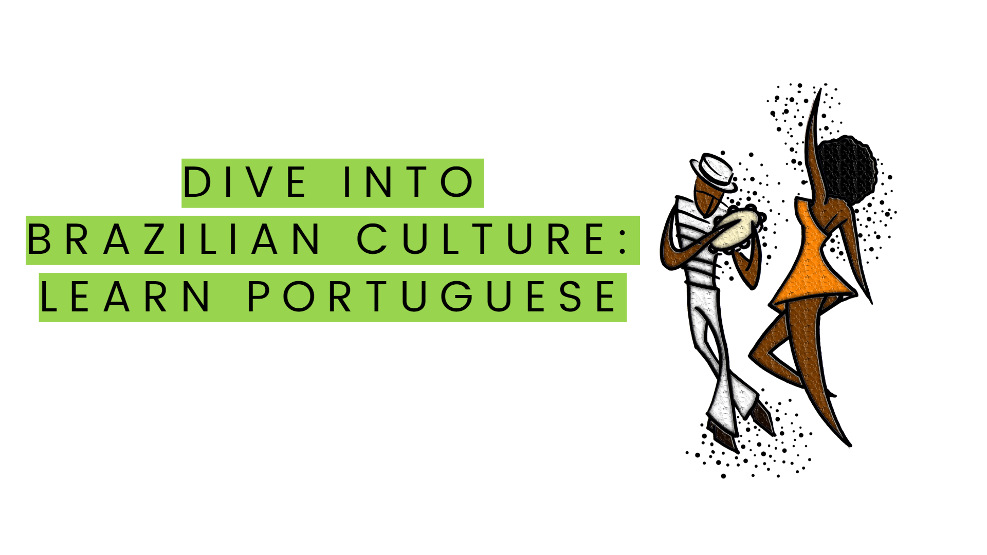 Immersing Yourself in Brazilian Culture to Learn Portuguese